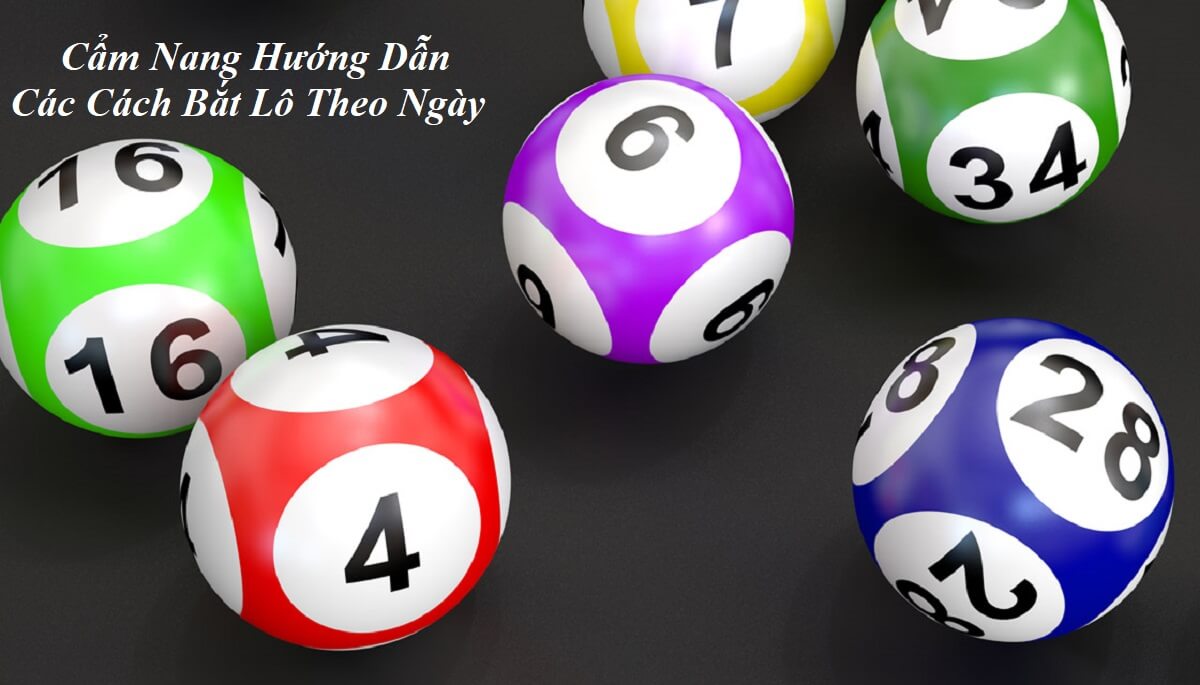 Các cách bắt lô theo ngày Các cách bắt lô theo ngày